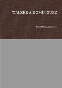 WALZER A.DOMÍNGUEZ (Spanish Edition) WALZER A.DOMÍNGUEZ (Spanish Edition)