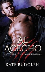Al Acecho: Romance Paranormal con Cambiaformas (Protegida Por Un Cambiaformas) (Spanish Edition)