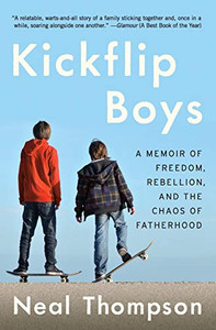 Kickflip Boys: A Memoir of Freedom, Rebellion, and the Chaos of Fatherhood Kickflip Boys: A Memoir of Freedom, Rebellion, and the Chaos of Fatherhood
