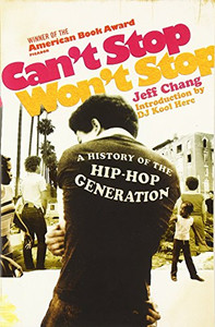 Can't Stop Won't Stop: A History of the Hip-Hop Generation