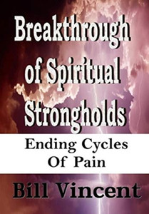 Breakthrough of Spiritual Strongholds: Ending Cycles of Pain Breakthrough of Spiritual Strongholds: Ending Cycles of Pain
