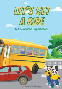 Lets Get a Ride: TJ Cat and the Superheroes (Fully Illustrated) (TJ Cat and the Superhero Series)