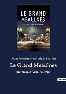 Le Grand Meaulnes: un roman d'Alain-Fournier (French Edition)