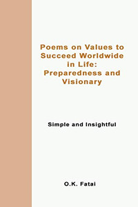 Poems on Values to Succeed Worldwide in Life: Preparedness and Visionary: Simple and Insightful Poems on Values to Succeed Worldwide in Life: Preparedness and Visionary: Simple and Insightful