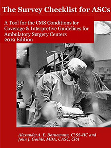 The Survey Checklist for ASCs - A Tool for the CMS Conditions for Coverage & Interpretive Guidelines for Ambulatory Surgery Centers The Survey Checklist for ASCs - A Tool for the CMS Conditions for Coverage & Interpretive Guidelines for Ambulatory Surgery Centers