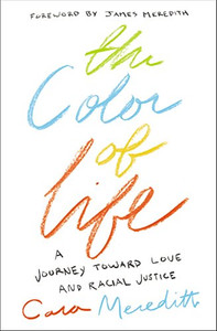 The Color of Life: A Journey toward Love and Racial Justice The Color of Life: A Journey toward Love and Racial Justice
