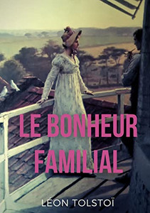 Le Bonheur familial: (Katia ou le bonheur conjugal) (French Edition) Le Bonheur familial: (Katia ou le bonheur conjugal) (French Edition)