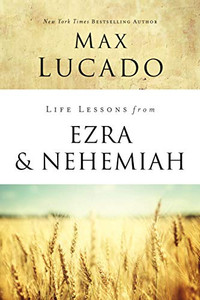 Life Lessons from Ezra and Nehemiah: Lessons in Leadership Life Lessons from Ezra and Nehemiah: Lessons in Leadership