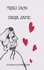 Trau Dich, Sarah Jane (German Edition) Trau Dich, Sarah Jane (German Edition)