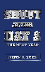 Shout at the Day 2: The Next Year - Hardcover