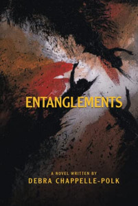 Entanglements: A POWER COUPLES LAVISH LIFESTYLE IS ENTANGLED IN SECRET DESIRES, FORBIDDEN LOVE AND PLEASURES LEADING TO DEADLY CONSEQUENCES. - Hardcover