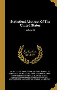 Statistical Abstract Of The United States; Volume 33 Statistical Abstract Of The United States; Volume 33