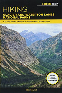 Hiking Glacier and Waterton Lakes National Parks: A Guide to the Parks' Greatest Hiking Adventures (Regional Hiking Series) Hiking Glacier and Waterton Lakes National Parks: A Guide to the Parks' Greatest Hiking Adventures (Regional Hiking Series)