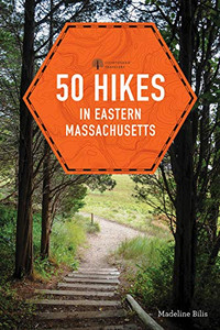 50 Hikes in Eastern Massachusetts (fifth) (Explorer's 50 Hikes) 50 Hikes in Eastern Massachusetts (fifth) (Explorer's 50 Hikes)