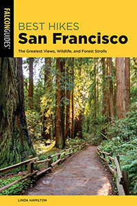 Best Hikes San Francisco: The Greatest Views, Wildlife, and Forest Strolls (Best Hikes Near Series) Best Hikes San Francisco: The Greatest Views, Wildlife, and Forest Strolls (Best Hikes Near Series)