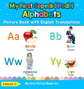 My First Sepedi ( Pedi ) Alphabets Picture Book with English Translations: Bilingual Early Learning & Easy Teaching Sepedi ( Pedi ) Books for Kids (1) ... & Learn Basic Sepedi ( Pedi ) Words for Chil) My First Sepedi ( Pedi ) Alphabets Picture Book with English Translations: Bilingual Early Learning & Easy Teaching Sepedi ( Pedi ) Books for Kids (1) ... & Learn Basic Sepedi ( Pedi ) Words for Chil)