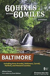 60 Hikes Within 60 Miles: Baltimore: Including Anne Arundel, Baltimore, Carroll, Harford, and Howard Counties 60 Hikes Within 60 Miles: Baltimore: Including Anne Arundel, Baltimore, Carroll, Harford, and Howard Counties