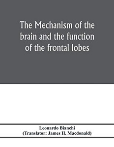 The mechanism of the brain and the function of the frontal lobes The mechanism of the brain and the function of the frontal lobes