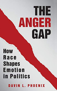 The Anger Gap: How Race Shapes Emotion in Politics