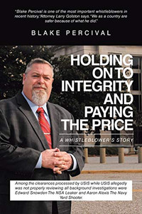 Holding on to Integrity and Paying the Price: A whistleblower's story Holding on to Integrity and Paying the Price: A whistleblower's story