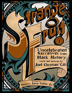 Strange Fruit, Volume I: Uncelebrated Narratives from Black History (1) Strange Fruit, Volume I: Uncelebrated Narratives from Black History (1)