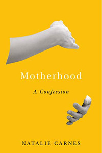Motherhood: A Confession (Encountering Traditions) Motherhood: A Confession (Encountering Traditions)