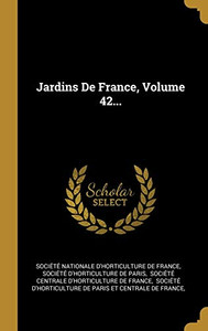 Jardins De France, Volume 42... (French Edition)