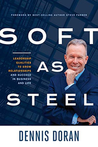 Soft as Steel: Leadership Qualities to Grow Relationships and Succeed in Business and Life Soft as Steel: Leadership Qualities to Grow Relationships and Succeed in Business and Life