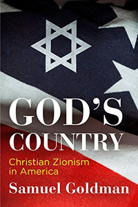 God's Country: Christian Zionism in America (Haney Foundation Series) God's Country: Christian Zionism in America (Haney Foundation Series)