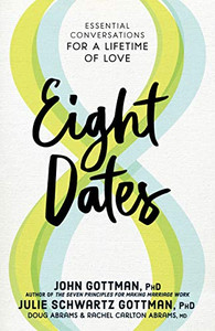 Eight Dates: Essential Conversations for a Lifetime of Love Eight Dates: Essential Conversations for a Lifetime of Love