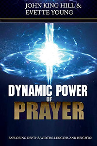DYNAMIC POWER OF PRAYER: EXPLORING DEPTHS, WIDTHS, LENGTHS AND HEIGHTS!