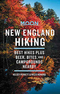 Moon New England Hiking: Best Hikes plus Beer, Bites, and Campgrounds Nearby (Moon Outdoors)