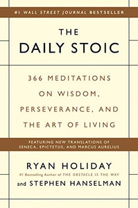The Daily Stoic: 366 Meditations on Wisdom, Perseverance, and the Art of Living