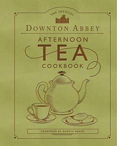 The Official Downton Abbey Afternoon Tea Cookbook: Teatime Drinks, Scones, Savories & Sweets (Downton Abbey Cookery)