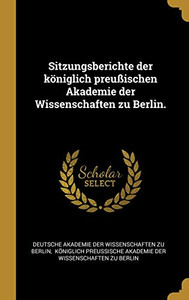 Sitzungsberichte Der K÷Niglich Preu?Ischen Akademie Der Wissenschaften Zu Berlin. (German Edition) Sitzungsberichte Der K÷Niglich Preu?Ischen Akademie Der Wissenschaften Zu Berlin. (German Edition)