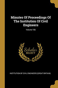 Minutes Of Proceedings Of The Institution Of Civil Engineers; Volume 156 Minutes Of Proceedings Of The Institution Of Civil Engineers; Volume 156