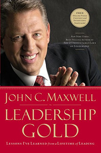 Leadership Gold: Lessons I've Learned from a Lifetime of Leading Leadership Gold: Lessons I've Learned from a Lifetime of Leading