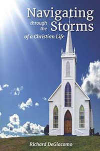 Navigating Through The Storms Of A Christian Life Navigating Through The Storms Of A Christian Life