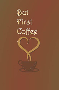 But First Coffee But First Coffee