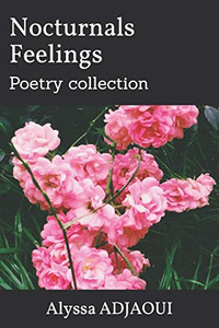 Nocturnals Feelings: Poetry Collection Nocturnals Feelings: Poetry Collection