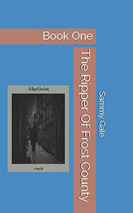 The Ripper Of Frost County: Book One (Spooky Shorts) The Ripper Of Frost County: Book One (Spooky Shorts)