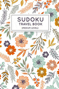 Sudoku Travel Book: Medium Sudoku Puzzles Book Pocket Sized For Travel Sudoku Travel Book: Medium Sudoku Puzzles Book Pocket Sized For Travel