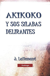 Akikoko Y Sus S?labas Delirantes (Spanish Edition) Akikoko Y Sus S?labas Delirantes (Spanish Edition)