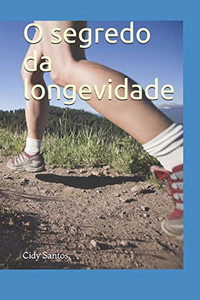 O Segredo Da Longevidade (Portuguese Edition)