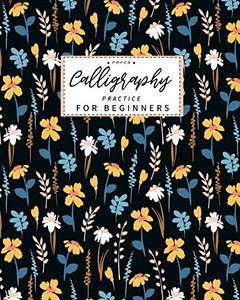 Calligraphy Paper Practice For Beginners: Calligraphy Paper Slanted Grid Workbook For Lettering Artist And Lettering For Beginners Slanted Grid Not Usable For Dip Pen Calligraphy Writing Calligraphy Paper Practice For Beginners: Calligraphy Paper Slanted Grid Workbook For Lettering Artist And Lettering For Beginners Slanted Grid Not Usable For Dip Pen Calligraphy Writing