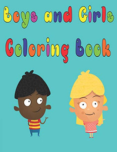 Boys And Girls Coloring Book: Fun Kids Coloring Book Boys And Girls Coloring Book: Fun Kids Coloring Book