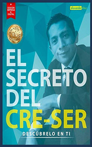 El Secreto Del Cre Ser: Desc·Brelo En Ti (Spanish Edition) El Secreto Del Cre Ser: Desc·Brelo En Ti (Spanish Edition)