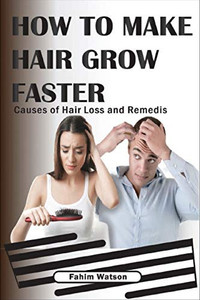 How To Make Hair Grow Faster: Causes Of Hair Loss And Remedis. How To Make Hair Grow Faster: Causes Of Hair Loss And Remedis.