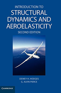 Introduction to Structural Dynamics and Aeroelasticity (Cambridge Aerospace Series, Vol. 15)