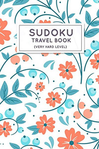 Sudoku Travel Book: Very Hard Sudoku Puzzles Book Pocket Sized For Travel Sudoku Travel Book: Very Hard Sudoku Puzzles Book Pocket Sized For Travel